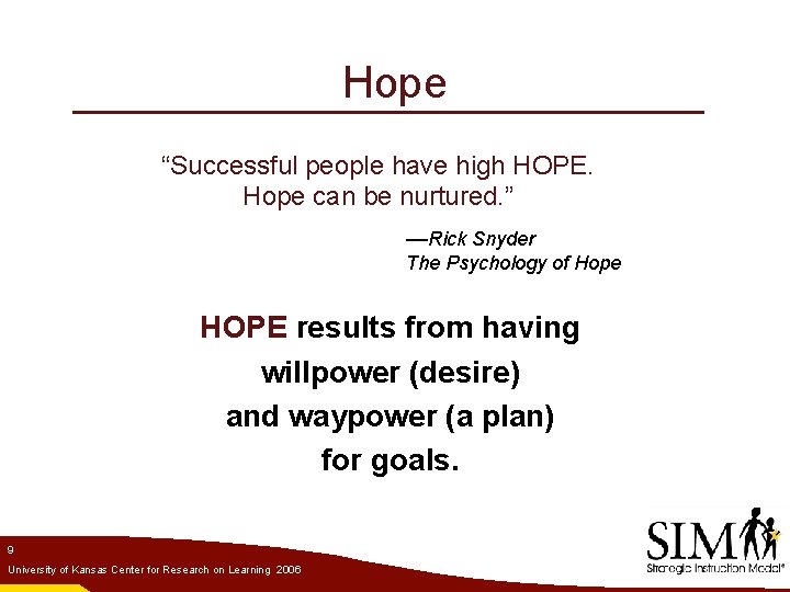 Hope “Successful people have high HOPE. Hope can be nurtured. ” —Rick Snyder The