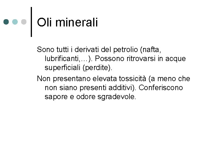 Oli minerali Sono tutti i derivati del petrolio (nafta, lubrificanti, …). Possono ritrovarsi in