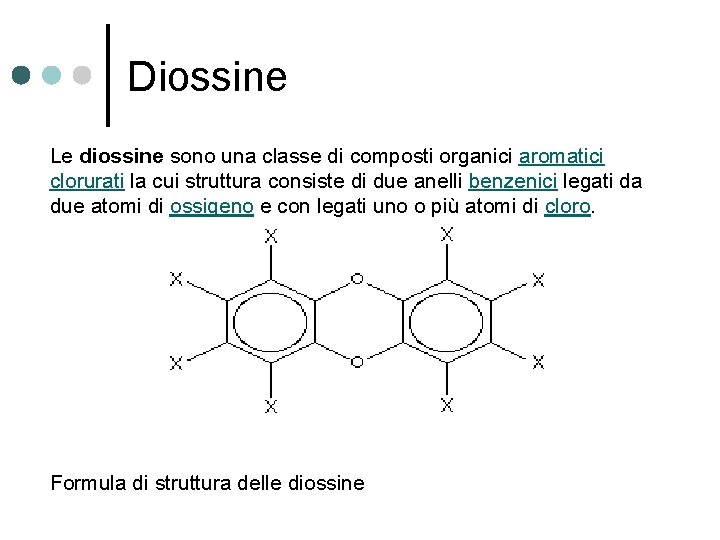 Diossine Le diossine sono una classe di composti organici aromatici clorurati la cui struttura