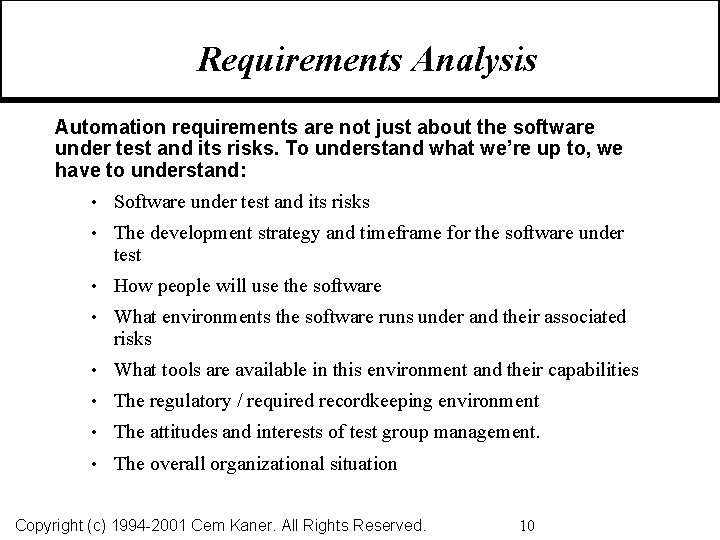 Requirements Analysis Automation requirements are not just about the software under test and its