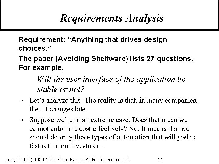 Requirements Analysis Requirement: “Anything that drives design choices. ” The paper (Avoiding Shelfware) lists