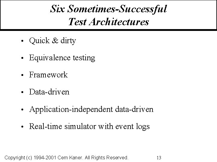 Six Sometimes-Successful Test Architectures • Quick & dirty • Equivalence testing • Framework •