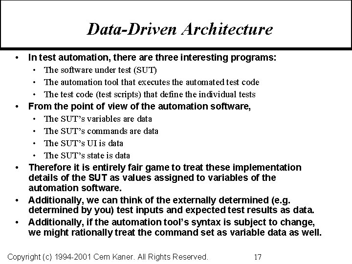 Data-Driven Architecture • • • In test automation, there are three interesting programs: •