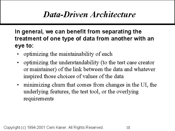 Data-Driven Architecture In general, we can benefit from separating the treatment of one type