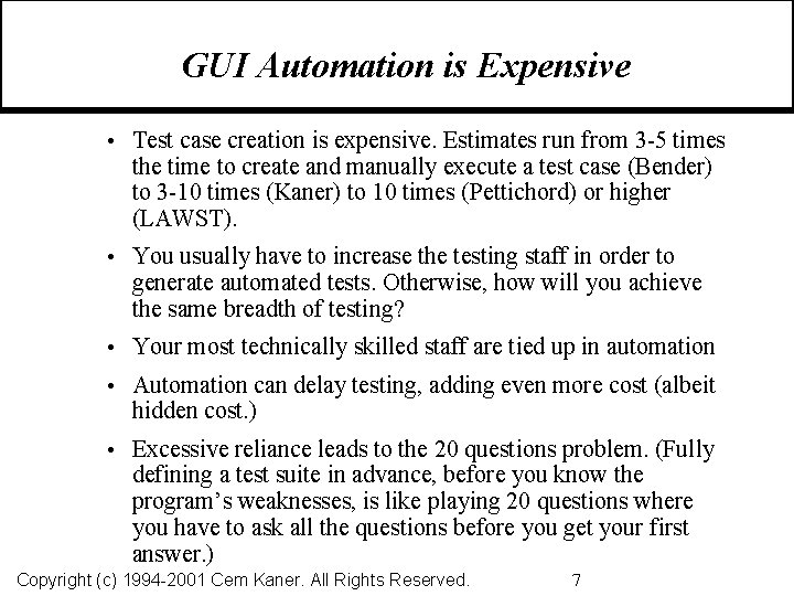 GUI Automation is Expensive • Test case creation is expensive. Estimates run from 3