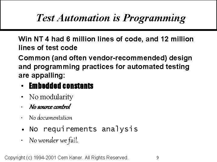 Test Automation is Programming Win NT 4 had 6 million lines of code, and