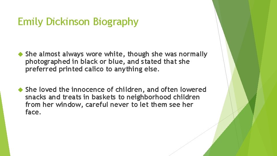Emily Dickinson Biography She almost always wore white, though she was normally photographed in