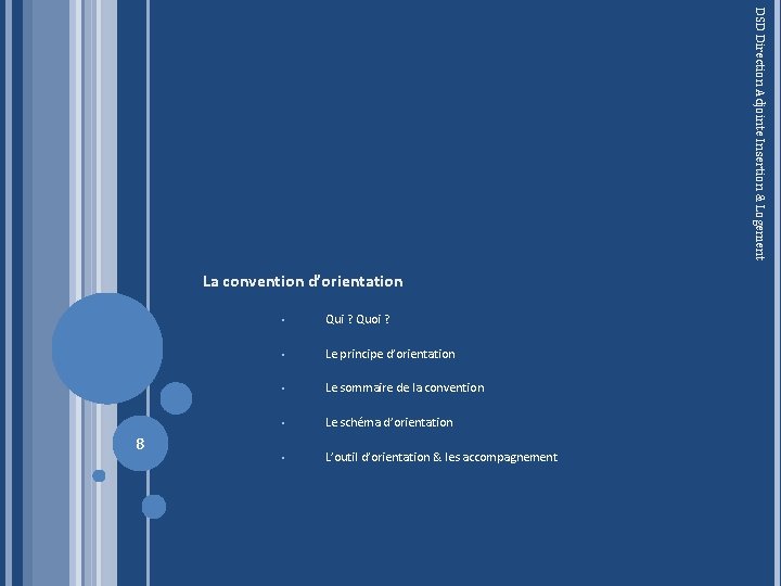 DSD Direction Adjointe Insertion & Logement La convention d’orientation § Qui ? Quoi ?