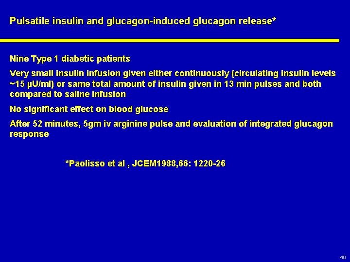 Pulsatile insulin and glucagon-induced glucagon release* Nine Type 1 diabetic patients Very small insulin