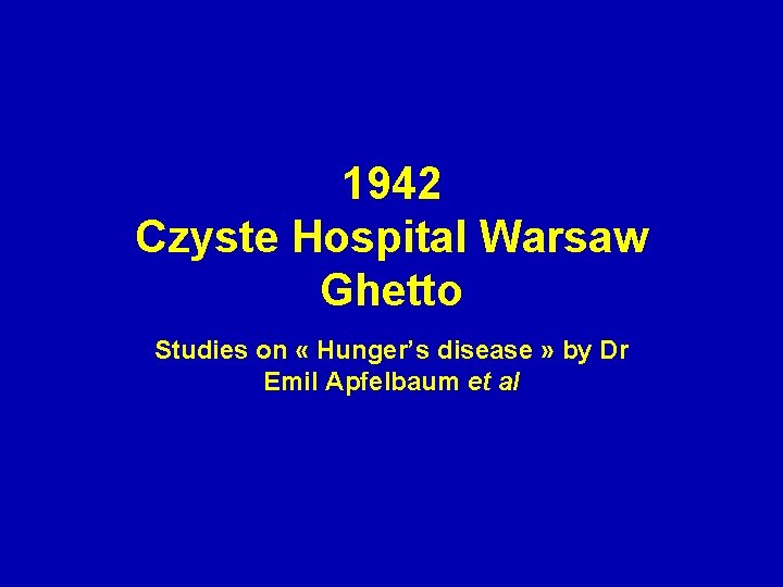 1942 Czyste Hospital Warsaw Ghetto Studies on « Hunger’s disease » by Dr Emil