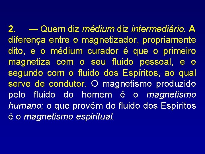 2. — Quem diz médium diz intermediário. A diferença entre o magnetizador, propriamente dito,