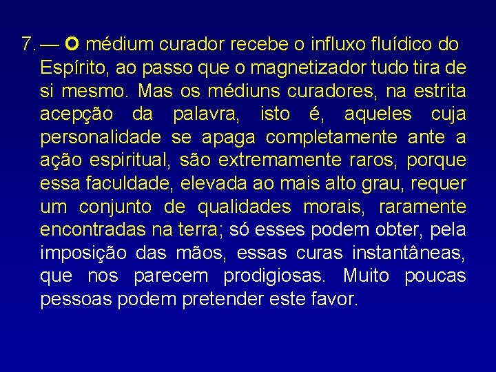 7. — O médium curador recebe o influxo fluídico do Espírito, ao passo que