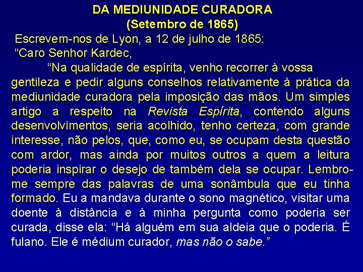 DA MEDIUNIDADE CURADORA (Setembro de 1865) Escrevem-nos de Lyon, a 12 de julho de