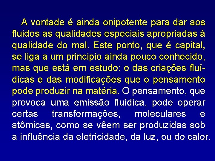  A vontade é ainda onipotente para dar aos fluidos as qualidades especiais apropriadas