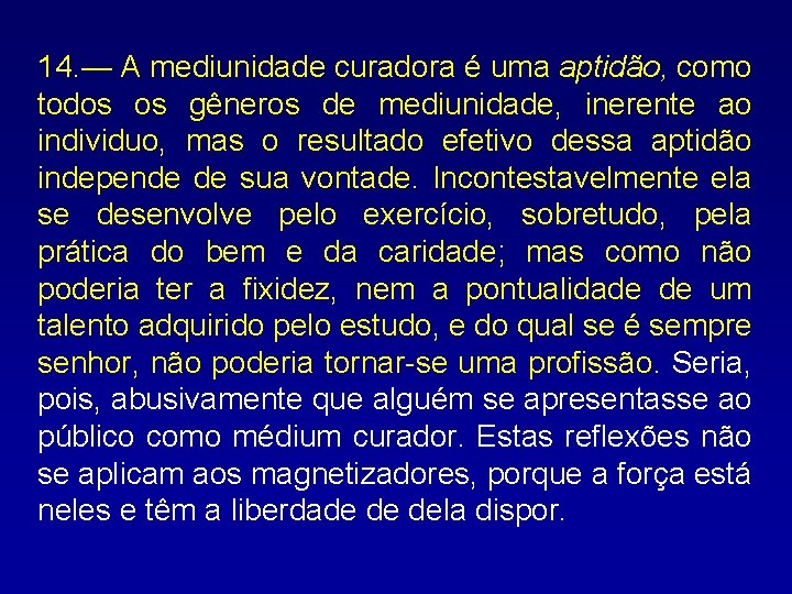 14. — A mediunidade curadora é uma aptidão, como todos os gêneros de mediunidade,