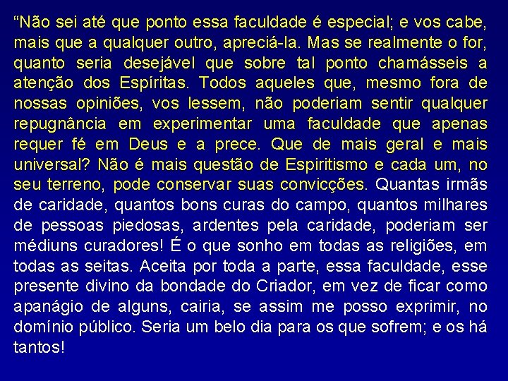 “Não sei até que ponto essa faculdade é especial; e vos cabe, mais que