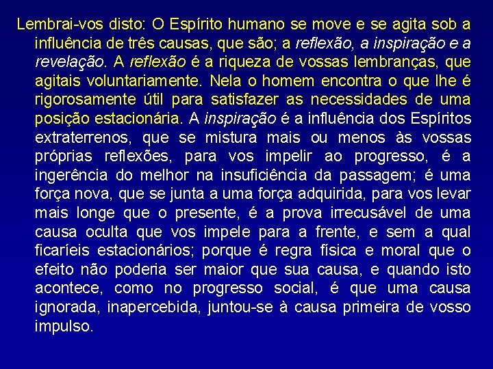 Lembrai-vos disto: O Espírito humano se move e se agita sob a influência de