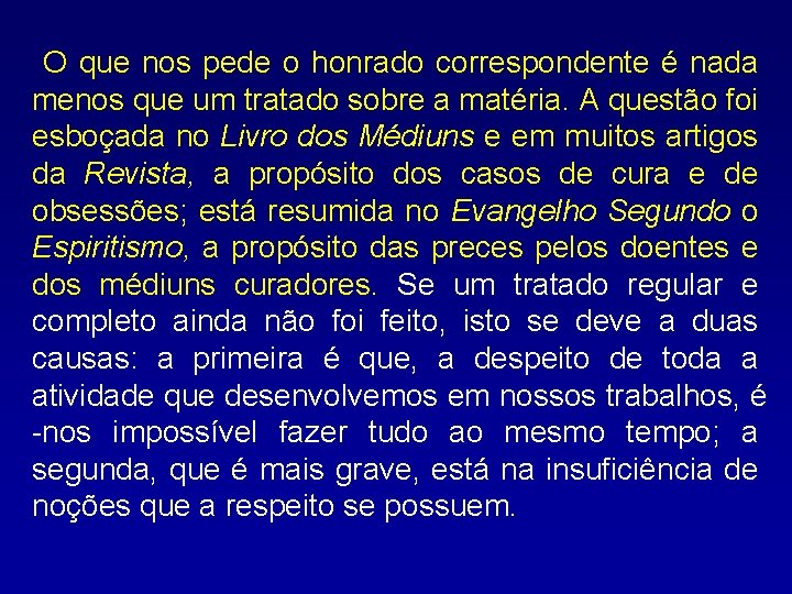  O que nos pede o honrado correspondente é nada menos que um tratado