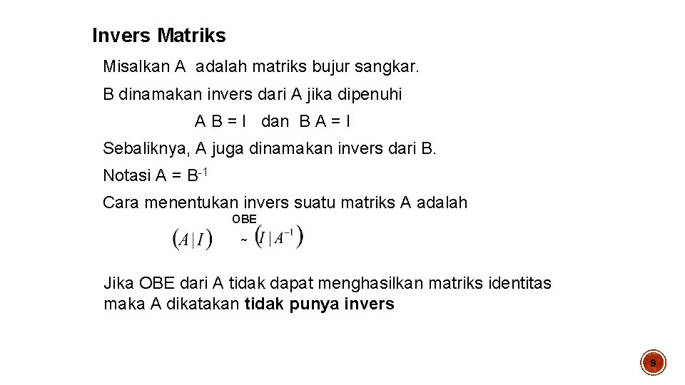 Invers Matriks Misalkan A adalah matriks bujur sangkar. B dinamakan invers dari A jika