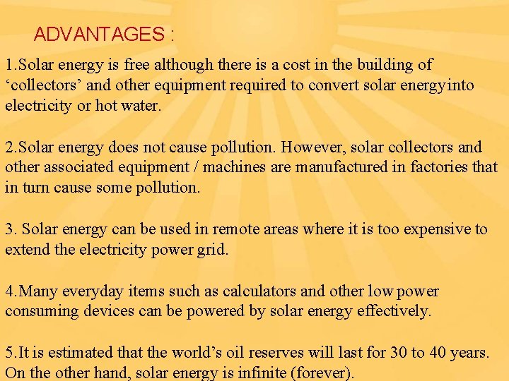 ADVANTAGES : 1. Solar energy is free although there is a cost in the