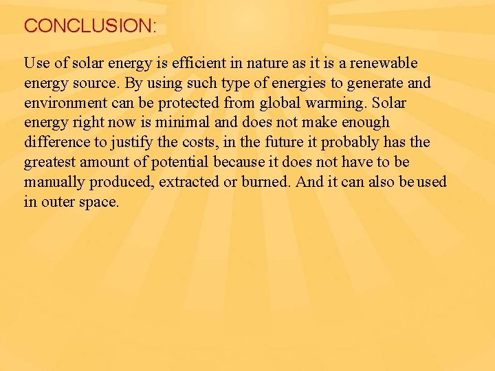 CONCLUSION: Use of solar energy is efficient in nature as it is a renewable