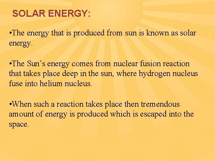 SOLAR ENERGY: • The energy that is produced from sun is known as solar