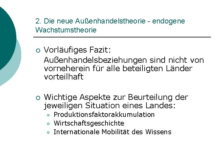 2. Die neue Außenhandelstheorie - endogene Wachstumstheorie ¡ Vorläufiges Fazit: Außenhandelsbeziehungen sind nicht von