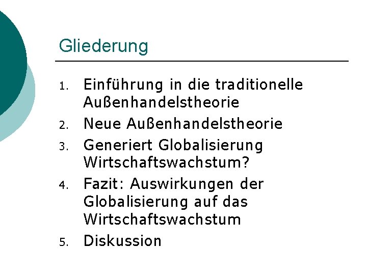 Gliederung 1. 2. 3. 4. 5. Einführung in die traditionelle Außenhandelstheorie Neue Außenhandelstheorie Generiert