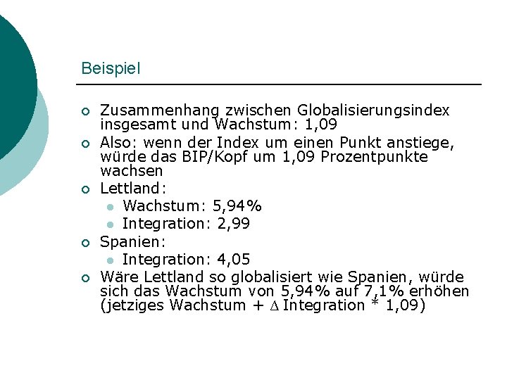 Beispiel ¡ ¡ ¡ Zusammenhang zwischen Globalisierungsindex insgesamt und Wachstum: 1, 09 Also: wenn