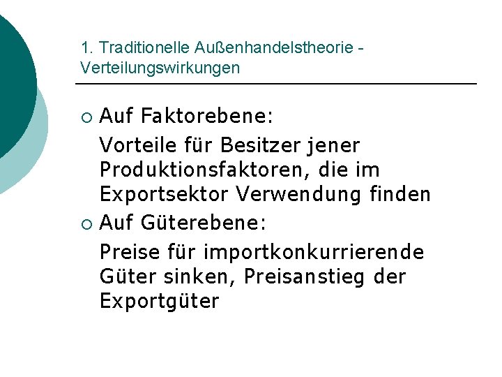 1. Traditionelle Außenhandelstheorie Verteilungswirkungen Auf Faktorebene: Vorteile für Besitzer jener Produktionsfaktoren, die im Exportsektor