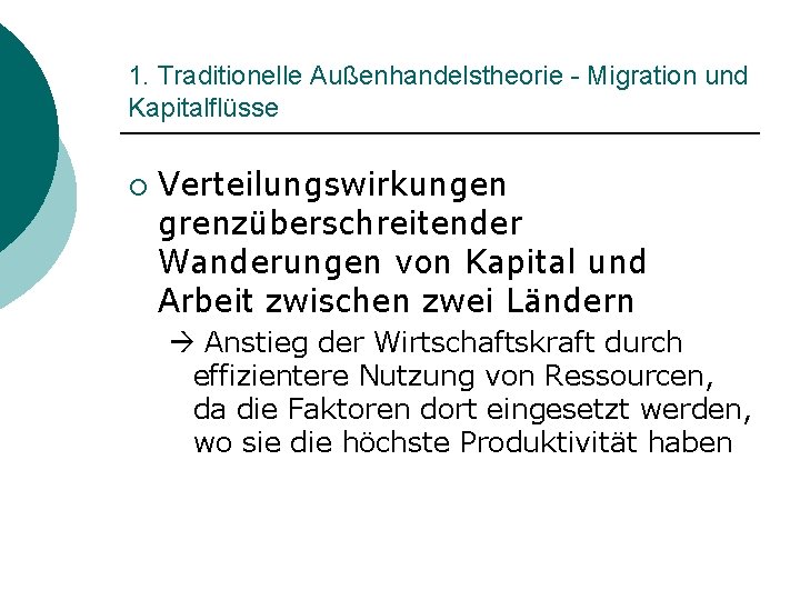 1. Traditionelle Außenhandelstheorie - Migration und Kapitalflüsse ¡ Verteilungswirkungen grenzüberschreitender Wanderungen von Kapital und