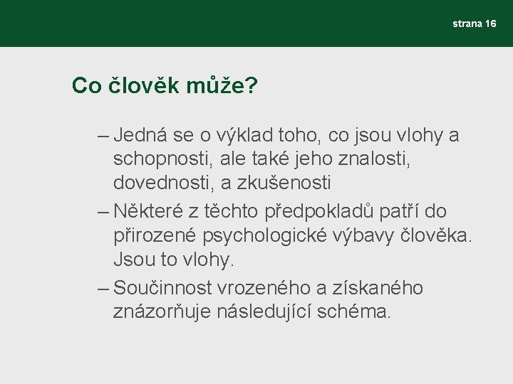 strana 16 Co člověk může? – Jedná se o výklad toho, co jsou vlohy