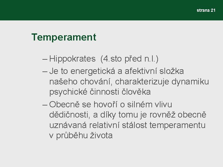 strana 21 Temperament – Hippokrates (4. sto před n. l. ) – Je to