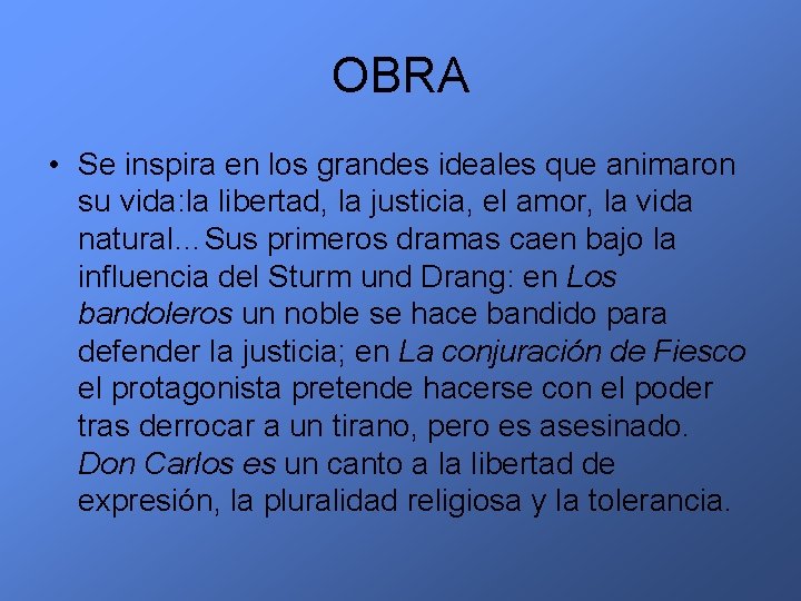 OBRA • Se inspira en los grandes ideales que animaron su vida: la libertad,