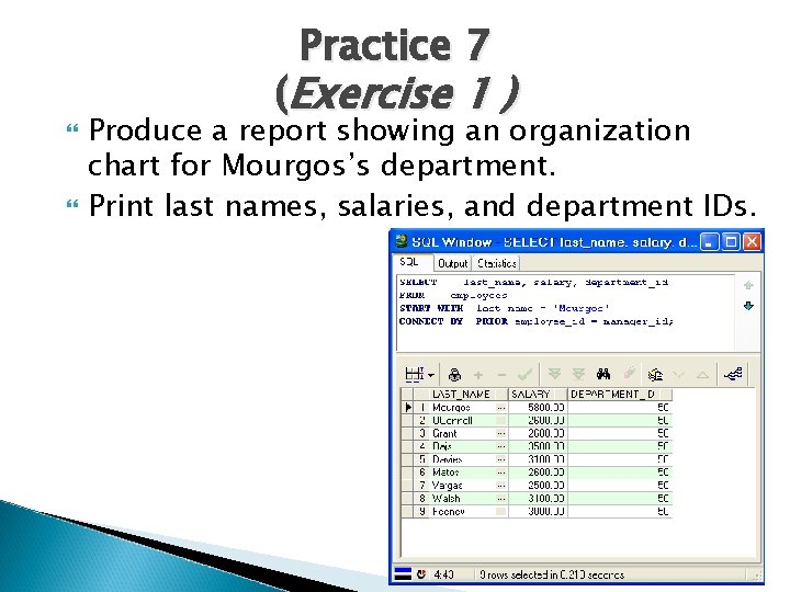 Practice 7 (Exercise 1 ) Produce a report showing an organization chart for Mourgos’s