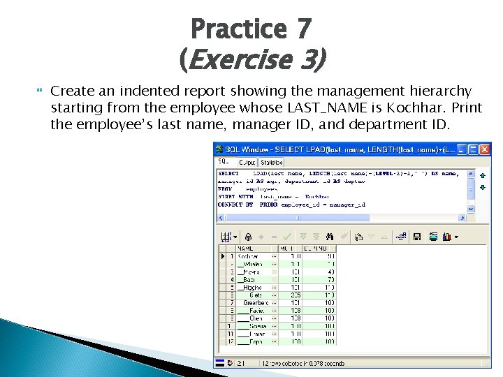 Practice 7 (Exercise 3) Create an indented report showing the management hierarchy starting from