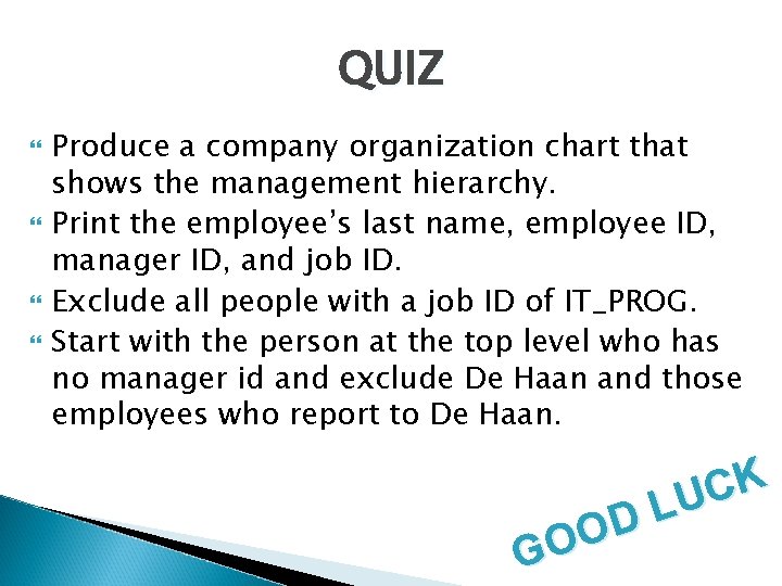 QUIZ Produce a company organization chart that shows the management hierarchy. Print the employee’s