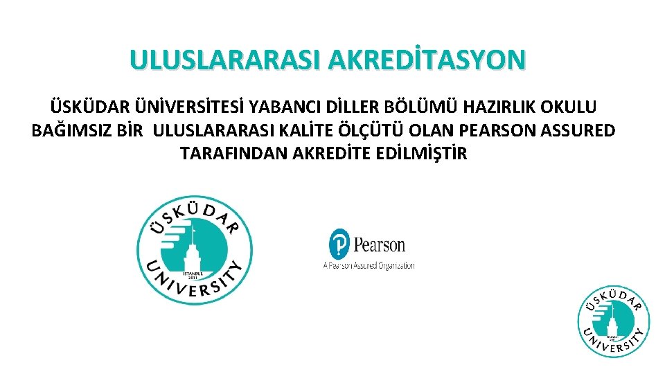 ULUSLARARASI AKREDİTASYON ÜSKÜDAR ÜNİVERSİTESİ YABANCI DİLLER BÖLÜMÜ HAZIRLIK OKULU BAĞIMSIZ BİR ULUSLARARASI KALİTE ÖLÇÜTÜ