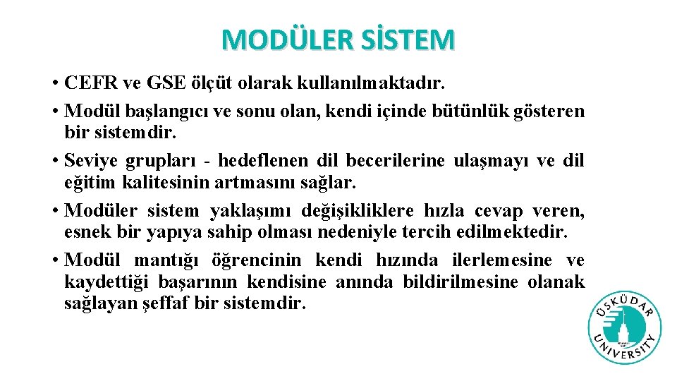 MODÜLER SİSTEM • CEFR ve GSE ölçüt olarak kullanılmaktadır. • Modül başlangıcı ve sonu