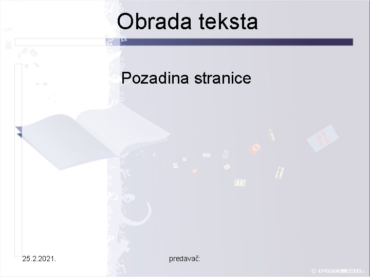 Obrada teksta Pozadina stranice 25. 2. 2021. predavač: 