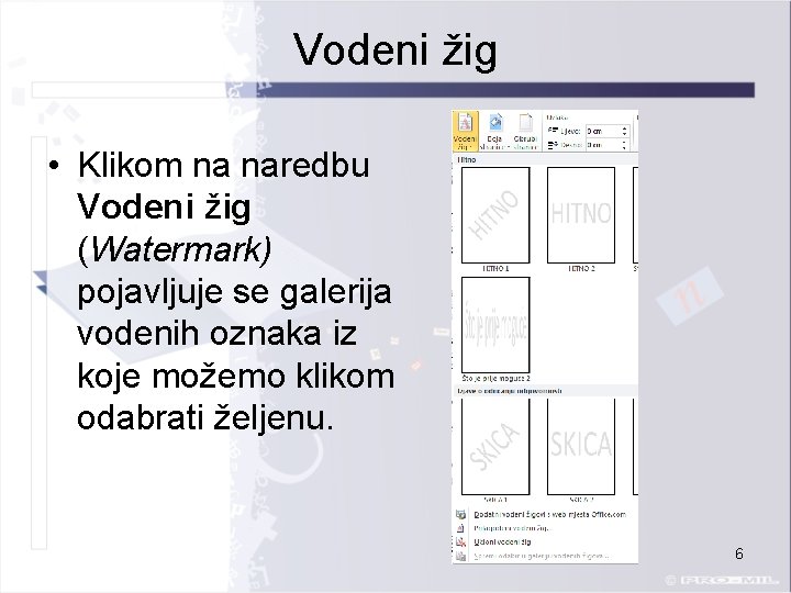 Vodeni žig • Klikom na naredbu Vodeni žig (Watermark) pojavljuje se galerija vodenih oznaka