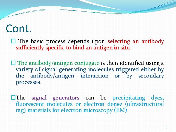 Cont. � The basic process depends upon selecting an antibody sufficiently specific to bind