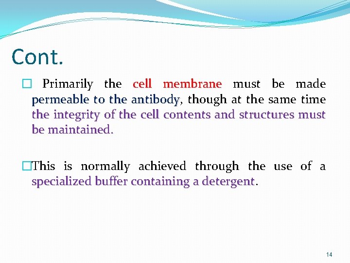 Cont. � Primarily the cell membrane must be made permeable to the antibody, antibody