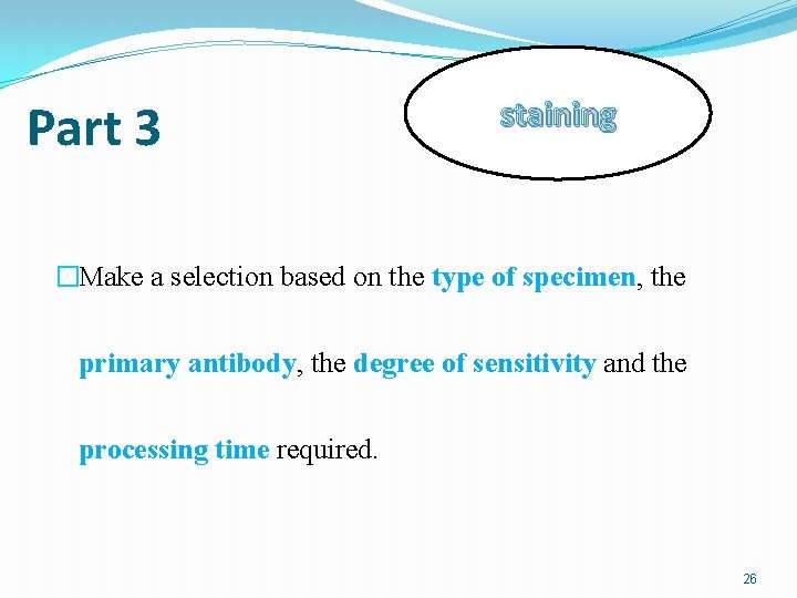 Part 3 staining �Make a selection based on the type of specimen, the primary