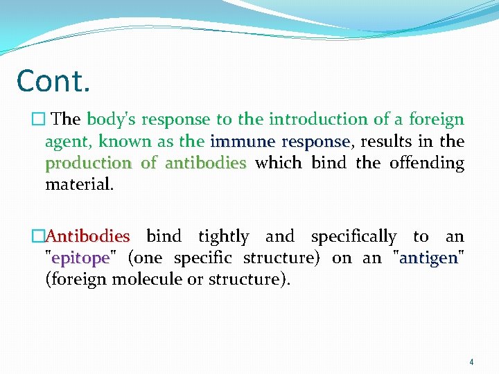 Cont. � The body's response to the introduction of a foreign agent, known as