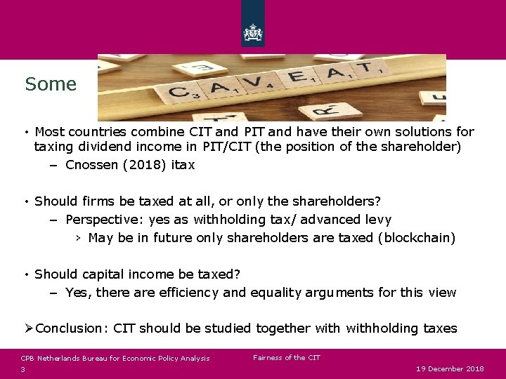 Some • Most countries combine CIT and PIT and have their own solutions for