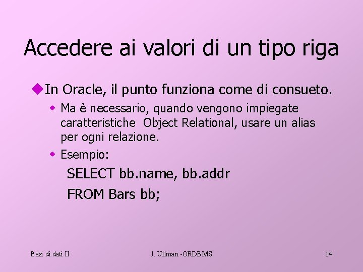 Accedere ai valori di un tipo riga u. In Oracle, il punto funziona come