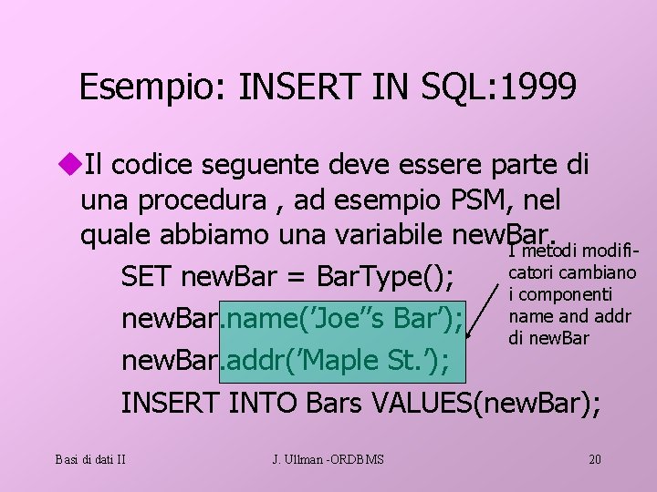 Esempio: INSERT IN SQL: 1999 u. Il codice seguente deve essere parte di una
