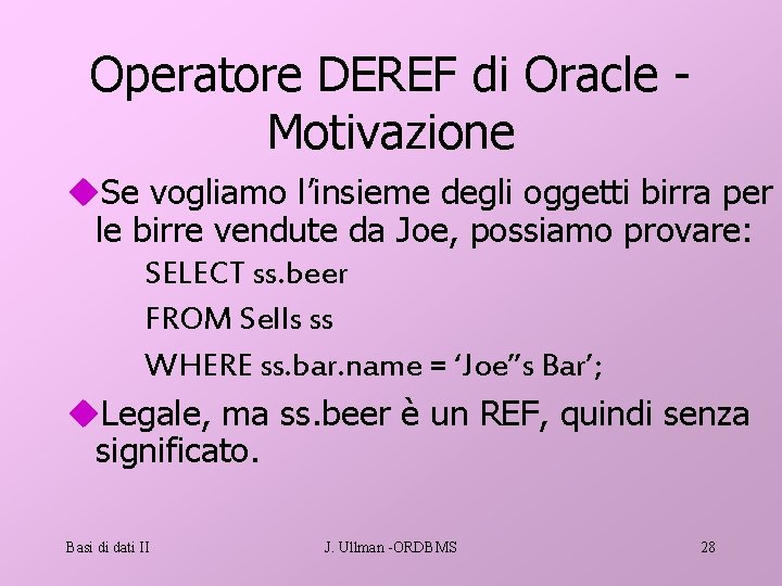 Operatore DEREF di Oracle Motivazione u. Se vogliamo l’insieme degli oggetti birra per le