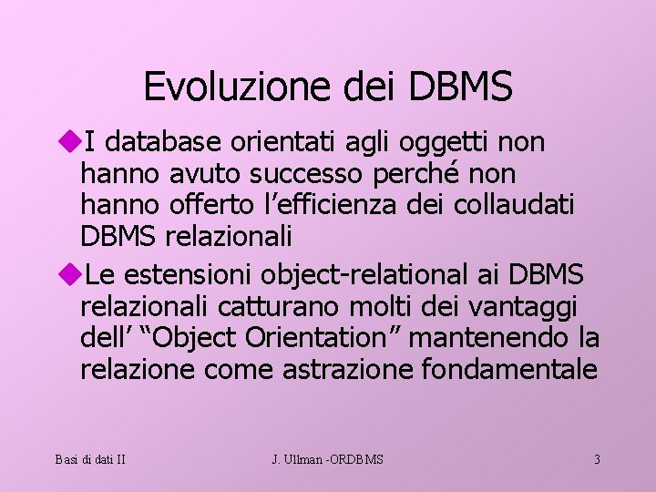 Evoluzione dei DBMS u. I database orientati agli oggetti non hanno avuto successo perché